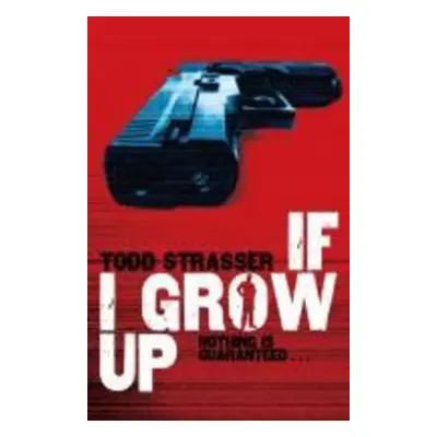 If I Grow Up - Todd Strasser