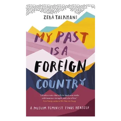 My Past Is a Foreign Country - Zeba Talkhani