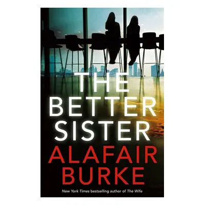 The Better Sister - Alafair Burke