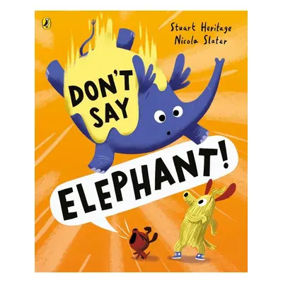 Don't Say Elephant! - Sara Baume