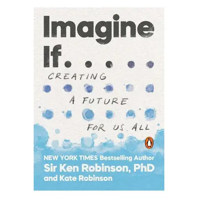 Imagine If . . . - Ken Robinson