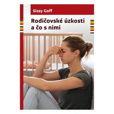 Rodičovské úzkosti a čo s nimi - Sissy Goff