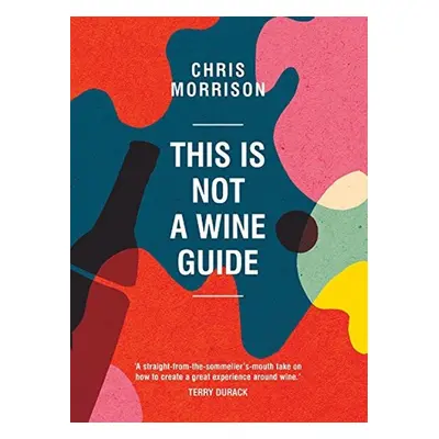 This is not a Wine Guide - Chris Morrison