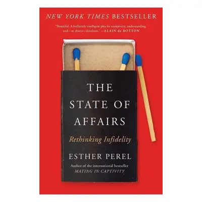 The State of Affairs: Rethinking Infidelity - Esther Perelová