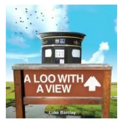 A Loo with a View - Luke Barclay