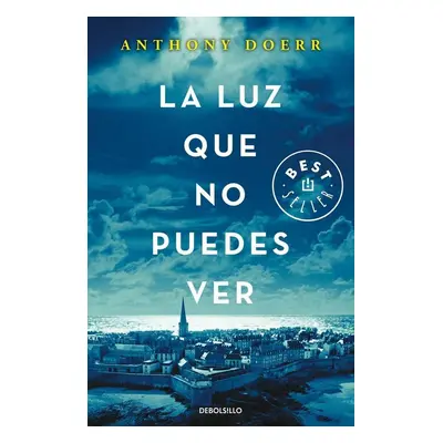 La Luz Que No Puedes Ver - Anthony Doerr