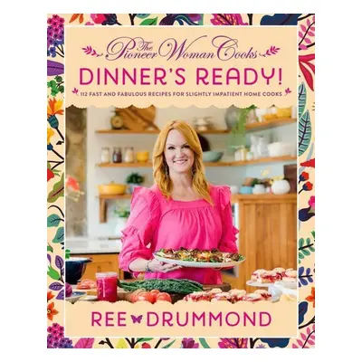 The Pioneer Woman Cooks-Dinner's Ready! - Ree Drummondová