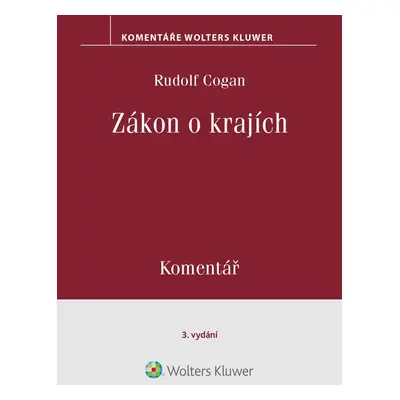 Zákon o krajích. Komentář. 3. vydání - Rudolf Cogan