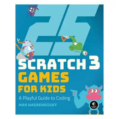 25 Scratch 3 Games for Kids - Max Wainewright