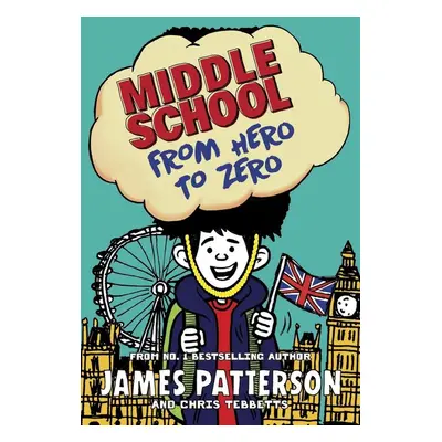 Middle School 10: From Hero to Zero - James Patterson