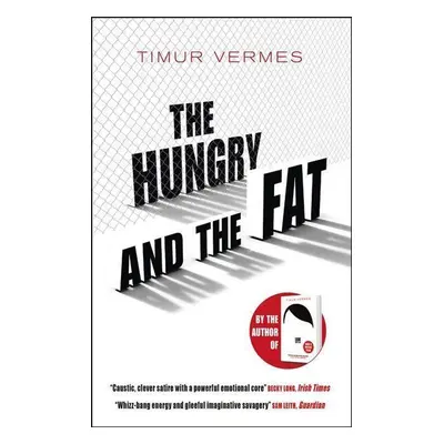 The Hungry and the Fat - Timur Vermes