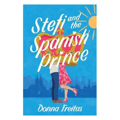 Stefi and the Spanish Prince - Donna Freitas