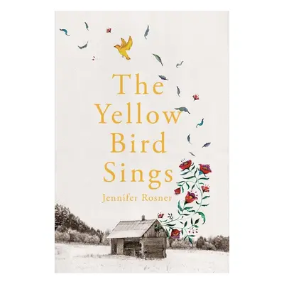 The Yellow Bird Sings - Jennifer Rosner