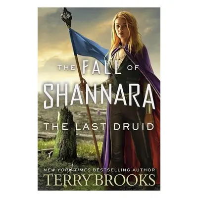 The Last Druid: Book Four of the Fall of Shannara - Terry Brooks