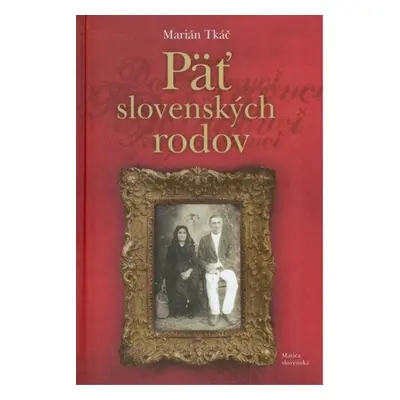 Päť slovenských rodov - Marián Tkáč