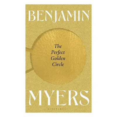 The Perfect Golden Circle - Benjamin J. Myers