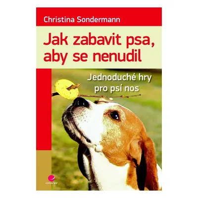 Jak zabavit psa, aby se nenudil - Christina Sondermann