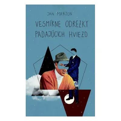 Vesmírne odrezky padajúcich hviezd - Ján Marton