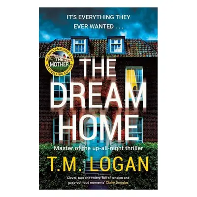 The Dream Home - T. M. Logan