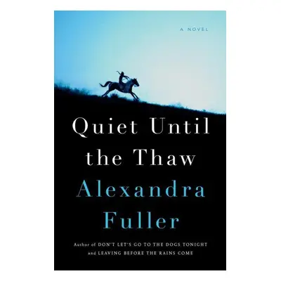 Quiet Until the Thaw - Alexandra Fuller