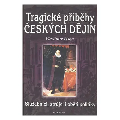 Tragické příběhy českých dějin - Vladimír Liška