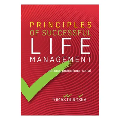 PRINCIPLES OF SUCCESSFUL LIFE MANAGEMENT - Tomáš Ďuroška