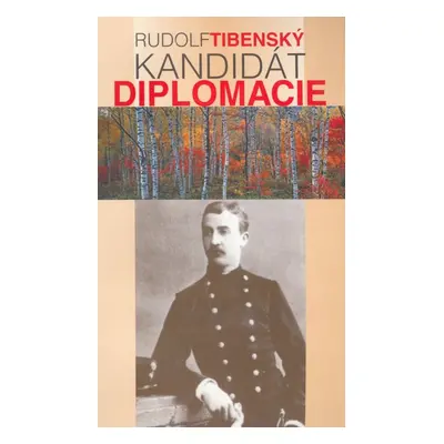 Kandidát diplomacie - Rudolf Tibenský