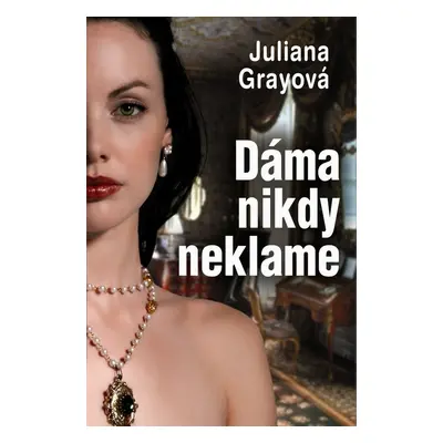 Dáma nikdy neklame - Juliana Grayová