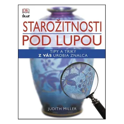 Starožitnosti pod lupou - Judith Miller