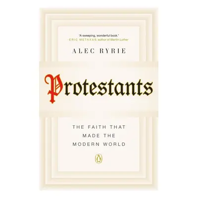 Protestants - Alec Ryrie