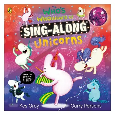 The Who's Whonicorn of Sing-along Unicorns - Kes Gray