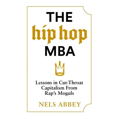 The Hip Hop MBA - Nels Abbey