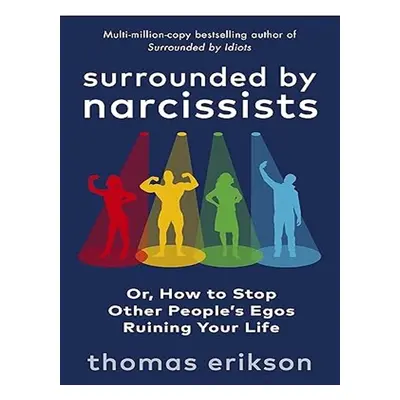 Surrounded by Narcissists - Thomas Erikson