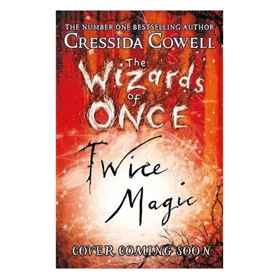 The Wizards of Once 2 - Cressida Cowell