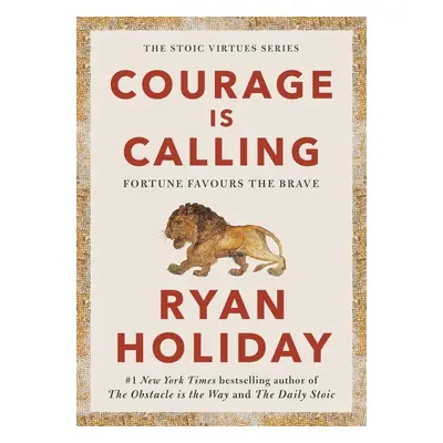 Courage Is Calling - Ryan Holiday