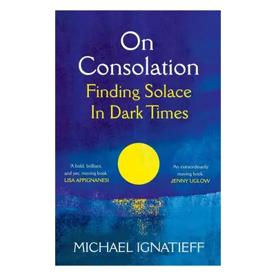 On Consolation - Michael Ignatieff