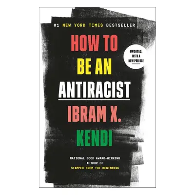 How to Be an Antiracist - Ibram X. Kendi