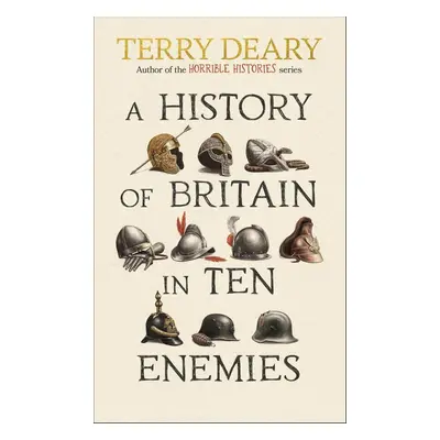 A History of Britain in Ten Enemies - Terry Deary