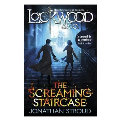 Lockwood & Co 01: The Screaming Staircase - Jonathan Stroud