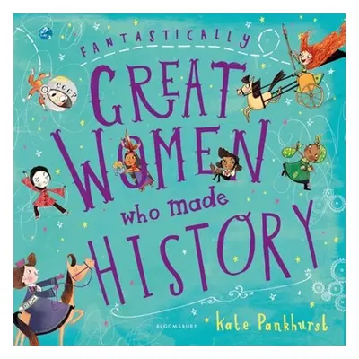 Fantastically Great Women Who Made History. Gift Edition - Kate Pankhurst