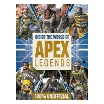 Inside the World of Apex Legends 100% Unofficial - Autor Neuveden