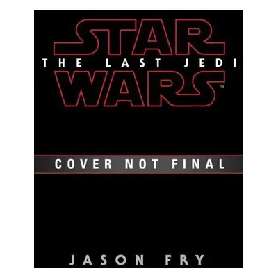 Star Wars: Last Jedi. Expanded Edition - Jason Fry