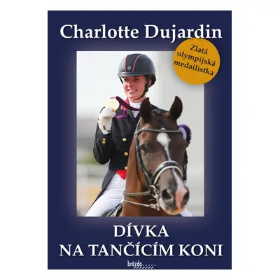 Dívka na tančícím koni - Charlotte Dujardin