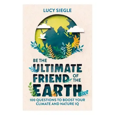 Be The Ultimate Friend of the Earth - Lucy Siegle