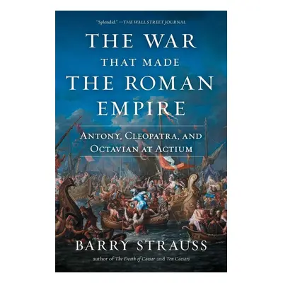 The War That Made the Roman Empire - Barry Strauss