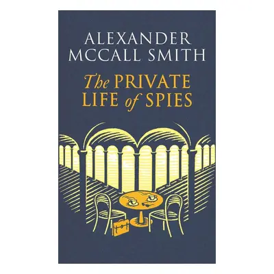 The Private Life of Spies - Alexander McCall Smith