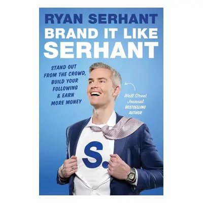 Brand it Like Serhant - Ryan Serhant