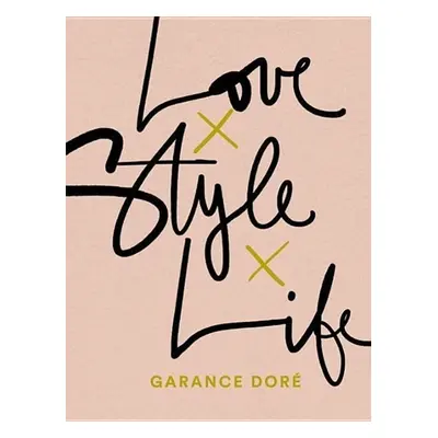 Love Style Life - Garance Dore