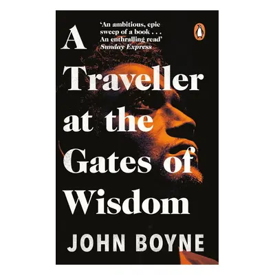 A Traveller at the Gates of Wisdom - John Boyne