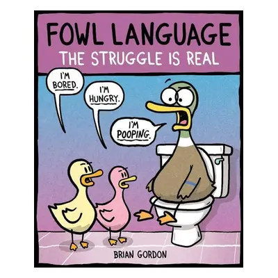 Fowl Language: The Struggle Is Real - Brian Gordon